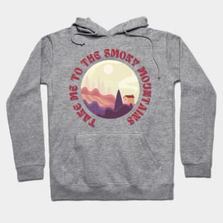 Take Me To The Smoky Mountains Funny outdoor Hoodie